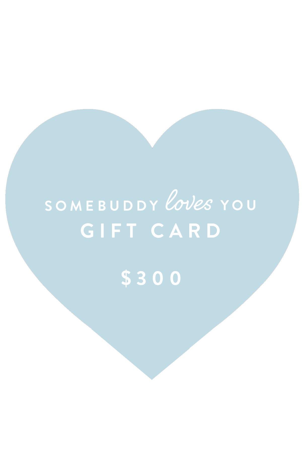 Somebuddy Loves You Gift Card $300
